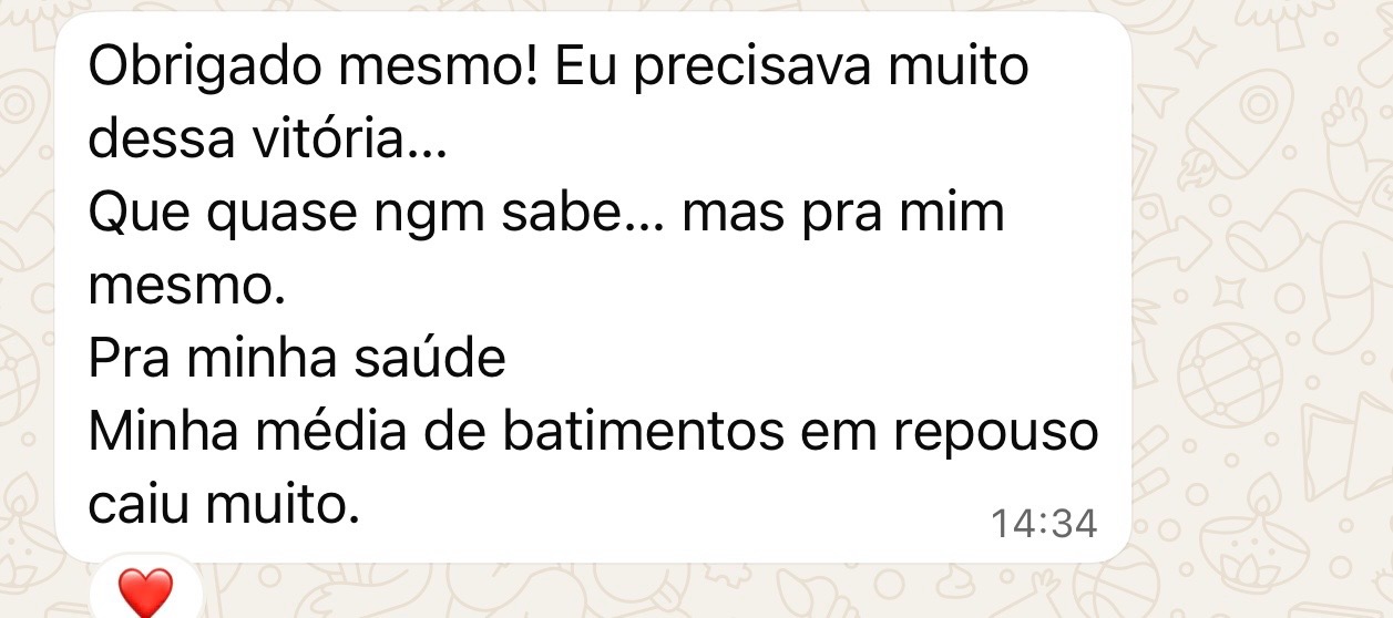 Mensagem: Eu precisava muito dessa vitória. Pra minha saúde. Minha média de batimentos em repouso caiu muito.
